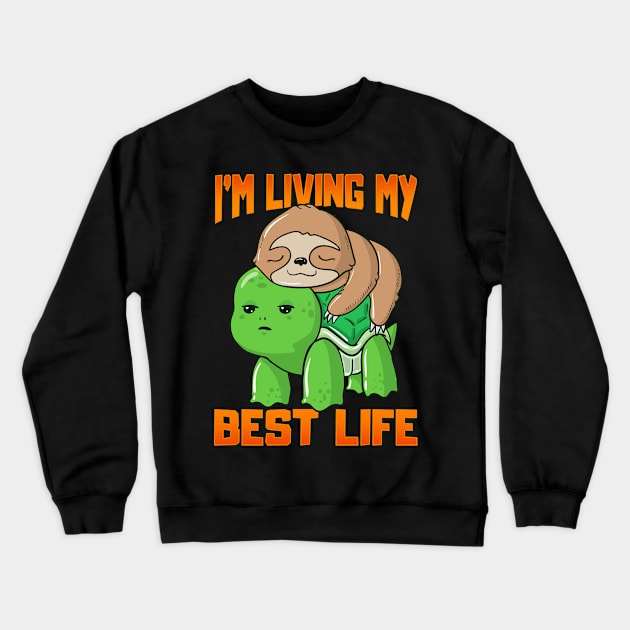 Sloth & Turtle I'm Living My Best Life Adorable Crewneck Sweatshirt by theperfectpresents